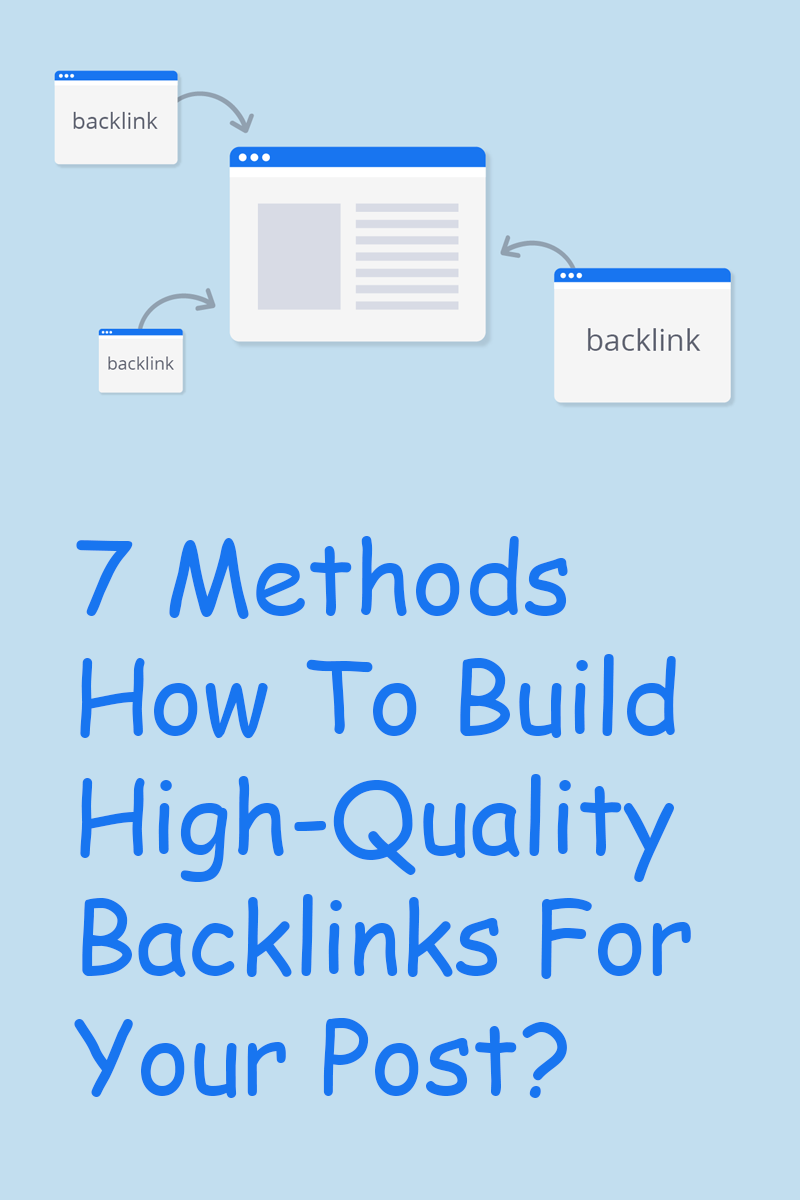 7 Methods How To Build High-Quality Backlinks For Your Post